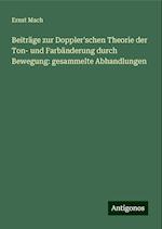 Beiträge zur Doppler'schen Theorie der Ton- und Farbänderung durch Bewegung: gesammelte Abhandlungen