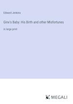 Ginx's Baby: His Birth and other Misfortunes