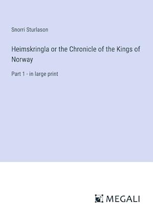 Heimskringla or the Chronicle of the Kings of Norway