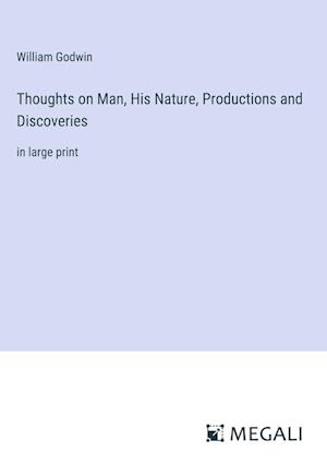 Thoughts on Man, His Nature, Productions and Discoveries