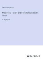 Missionary Travels and Researches in South Africa