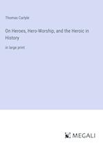 On Heroes, Hero-Worship, and the Heroic in History