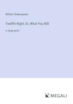 Twelfth Night; Or, What You Will