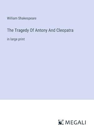 The Tragedy Of Antony And Cleopatra