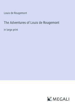 The Adventures of Louis de Rougemont