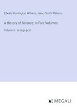 A History of Science; In Five Volumes