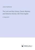 The Lock and Key Library; Classic Mystery and Detective Stories: Old Time English