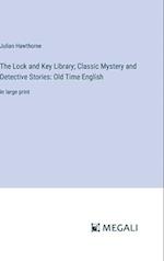 The Lock and Key Library; Classic Mystery and Detective Stories: Old Time English