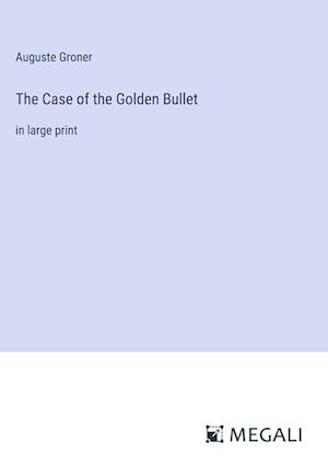 The Case of the Golden Bullet