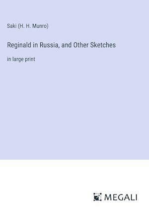 Reginald in Russia, and Other Sketches