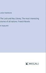 The Lock and Key Library; The most interesting stories of all nations: French Novels