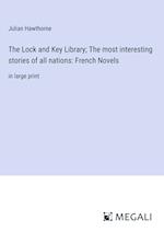 The Lock and Key Library; The most interesting stories of all nations: French Novels