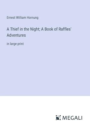 A Thief in the Night; A Book of Raffles' Adventures