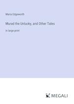 Murad the Unlucky, and Other Tales