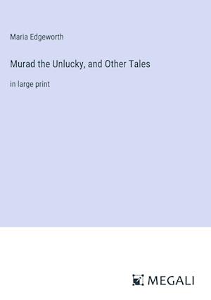 Murad the Unlucky, and Other Tales