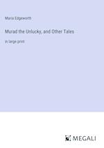 Murad the Unlucky, and Other Tales