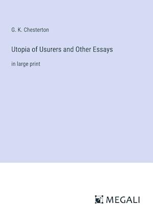 Utopia of Usurers and Other Essays