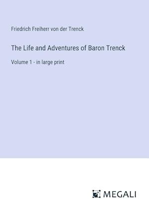 The Life and Adventures of Baron Trenck