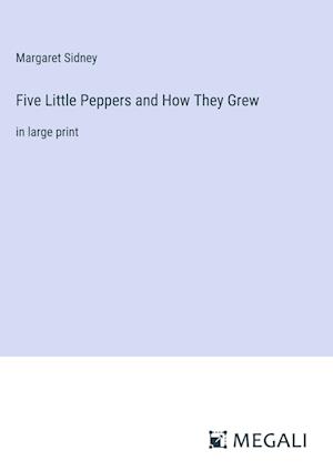 Five Little Peppers and How They Grew