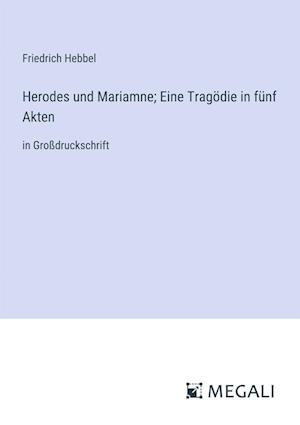 Herodes und Mariamne; Eine Tragödie in fünf Akten