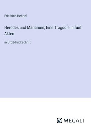 Herodes und Mariamne; Eine Tragödie in fünf Akten