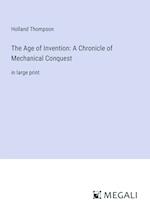 The Age of Invention: A Chronicle of Mechanical Conquest