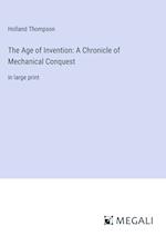 The Age of Invention: A Chronicle of Mechanical Conquest