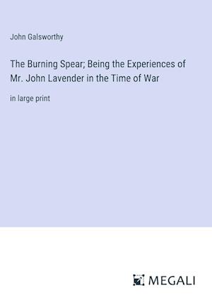 The Burning Spear; Being the Experiences of Mr. John Lavender in the Time of War