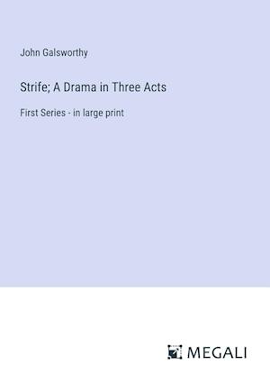 Strife; A Drama in Three Acts