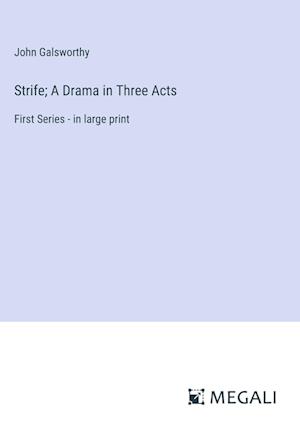 Strife; A Drama in Three Acts