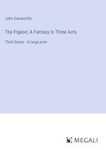 The Pigeon; A Fantasy in Three Acts