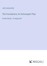 The Foundations; An Extravagant Play