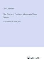 The First and The Last; A Drama in Three Scenes