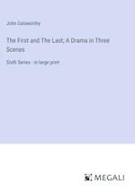 The First and The Last; A Drama in Three Scenes