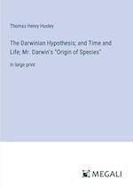 The Darwinian Hypothesis; and Time and Life; Mr. Darwin's "Origin of Species"