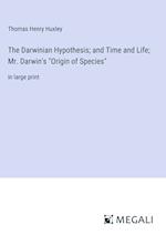 The Darwinian Hypothesis; and Time and Life; Mr. Darwin's "Origin of Species"