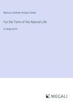 For the Term of His Natural Life