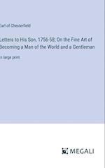 Letters to His Son, 1756-58; On the Fine Art of Becoming a Man of the World and a Gentleman