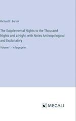 The Supplemental Nights to the Thousand Nights and a Night; with Notes Anthropological and Explanatory