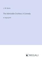 The Admirable Crichton; A Comedy