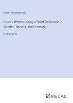 Letters Written During a Short Residence in Sweden, Norway, and Denmark