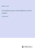 A Complete Account of the Settlement at Port Jackson