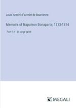 Memoirs of Napoleon Bonaparte; 1813-1814