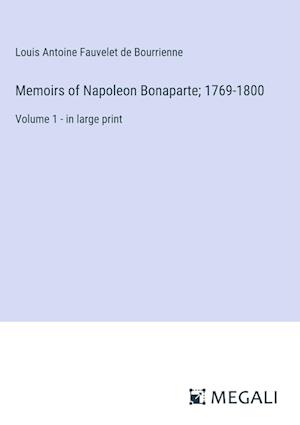 Memoirs of Napoleon Bonaparte; 1769-1800