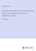 Memoirs of the Court of St. Cloud; Being secret letters from a gentleman at Paris to a nobleman in London