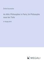 An Attic Philosopher in Paris; Un Philosophe sous les Toits