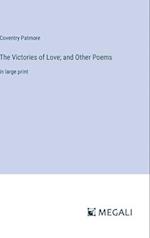 The Victories of Love; and Other Poems