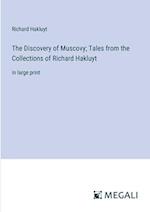 The Discovery of Muscovy; Tales from the Collections of Richard Hakluyt