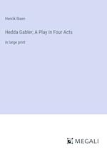 Hedda Gabler; A Play in Four Acts