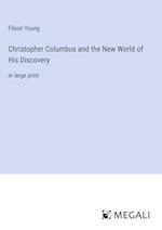 Christopher Columbus and the New World of His Discovery